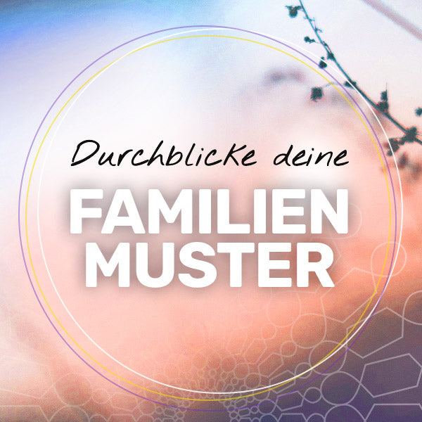 Durchblicke deine Familienmuster