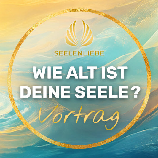 Wie alt ist deine Seele? – Platzreservierung