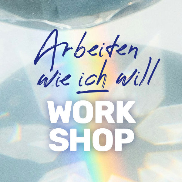 Workshop "Arbeiten wie ICH will"